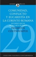 Comunidad conflicto y eucaristía en la Corinto Romana: Entorno social de la carta de Pablo (Colección teológica contemporánea CLIE, Vol. 29)