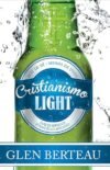 Cristianismo light: Pare de beber un evangelio aguado