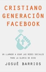 Cristiano Generación Facebook: Un Llamado a Usar Las Redes Sociales Para la Gloria de Dios