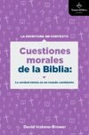 Cuestiones morales de la Biblia: La verdad eterna en un mundo cambiante
