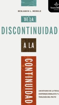 De la discontinuidad a la continuidad: Un estudio de la teología dispensacionalista y la teología del pacto