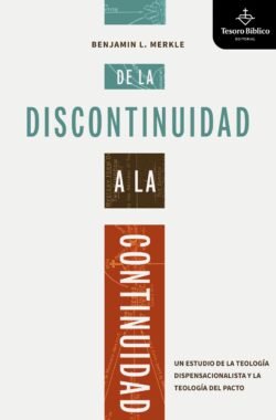 De la discontinuidad a la continuidad: Un estudio de la teología dispensacionalista y la teología del pacto