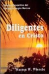 Diligentes en Cristo: Estudio expositivo del Evangelio Según Marcos