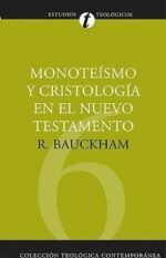 Monoteísmo y Cristología en el Nuevo Testamento (Colección teológica contemporánea CLIE, Vol. 6)