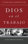 Dios en el trabajo: Tu vocación cristiana en todo ámbito de la vida