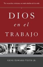 Dios en el trabajo: Tu vocación cristiana en todo ámbito de la vida
