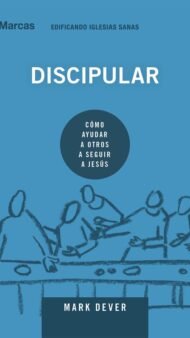 Discipular: Cómo ayudar a otros a seguir a Jesús
