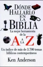 Dónde Hallarlo en la Biblia: La Mejor Herramienta de la A a la Z
