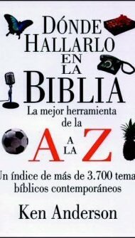 Dónde Hallarlo en la Biblia: La Mejor Herramienta de la A a la Z