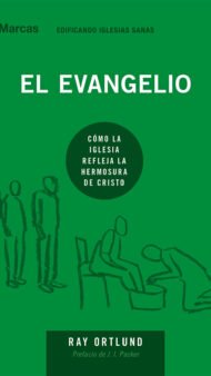 El evangelio: Cómo la iglesia refleja la hermosura de Cristo