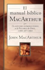 El manual bíblico MacArthur: Un estudio introductorio a la Palabra de Dios, libro por libro