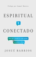 Espiritual y conectado: Como usar y entender las redes sociales con sabiduria biblica