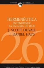 Hermenéutica: entendiendo la Palabra de Dios (Colección teológica contemporánea CLIE, Vol. 26)
