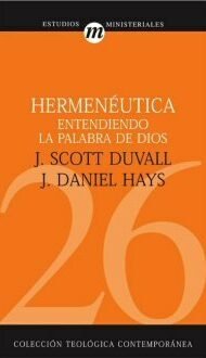 Hermenéutica: entendiendo la Palabra de Dios (Colección teológica contemporánea CLIE, Vol. 26)