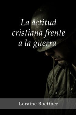 La actitud cristiana frente a la guerra