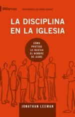 La disciplina en la iglesia: Cómo protege la iglesia el nombre de Jesús