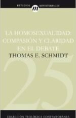 La homosexualidad: compasión y claridad en el debate (Colección teológica contemporánea CLIE, Vol. 25)