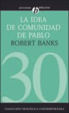 La idea de comunidad de Pablo: El escenario cultural de las iglesias primitivas que se reunían en las casas (Colección teológica contemporánea...
