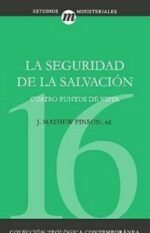 La seguridad de la salvación: Cuatro puntos de vista (Colección teológica contemporánea CLIE, Vol. 16)