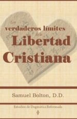 Los Verdaderos Límites de la Libertad Cristiana