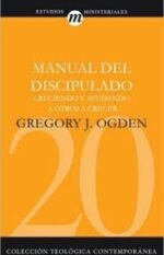 Manual del Discipulado: Creciendo y ayudando a otros a crecer (Colección teológica contemporánea CLIE, Vol. 20)
