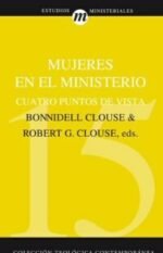 Mujeres en el ministerio: cuatro puntos de vista (Colección teológica contemporánea CLIE, Vol. 15)