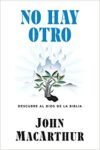 No hay otro: Descubre al Dios de la Biblia