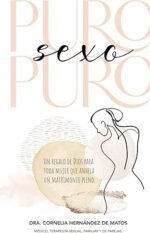 Puro sexo puro: Un regalo de Dios para toda mujer que anhela un matrimonio pleno