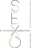 Sexo en un mundo quebrantado: Cómo Cristo redime lo que el pecado distorsiona