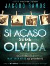 Si acaso se me olvida: Cómo encontrar el camino hacia una vida extraordinaria