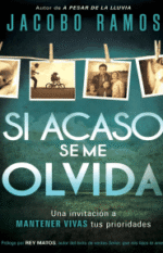 Si acaso se me olvida: Cómo encontrar el camino hacia una vida extraordinaria