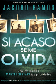 Si acaso se me olvida: Cómo encontrar el camino hacia una vida extraordinaria