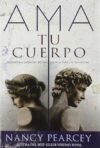 Ama Tu Cuerpo: Respuesta a Preguntas Dificiles Sobre La Vida Y La Sexualidad