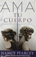 Ama Tu Cuerpo: Respuesta a Preguntas Dificiles Sobre La Vida Y La Sexualidad