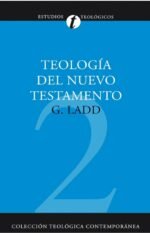 Teología del Nuevo Testamento (Colección teológica contemporánea CLIE, Vol. 2)