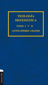Teología Sistemática de Chafer Volumen 1 al 8