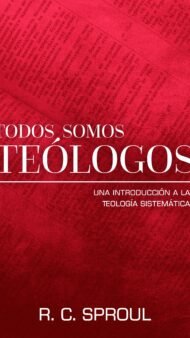 Todos somos teólogos: Introducción a la teología sistemática