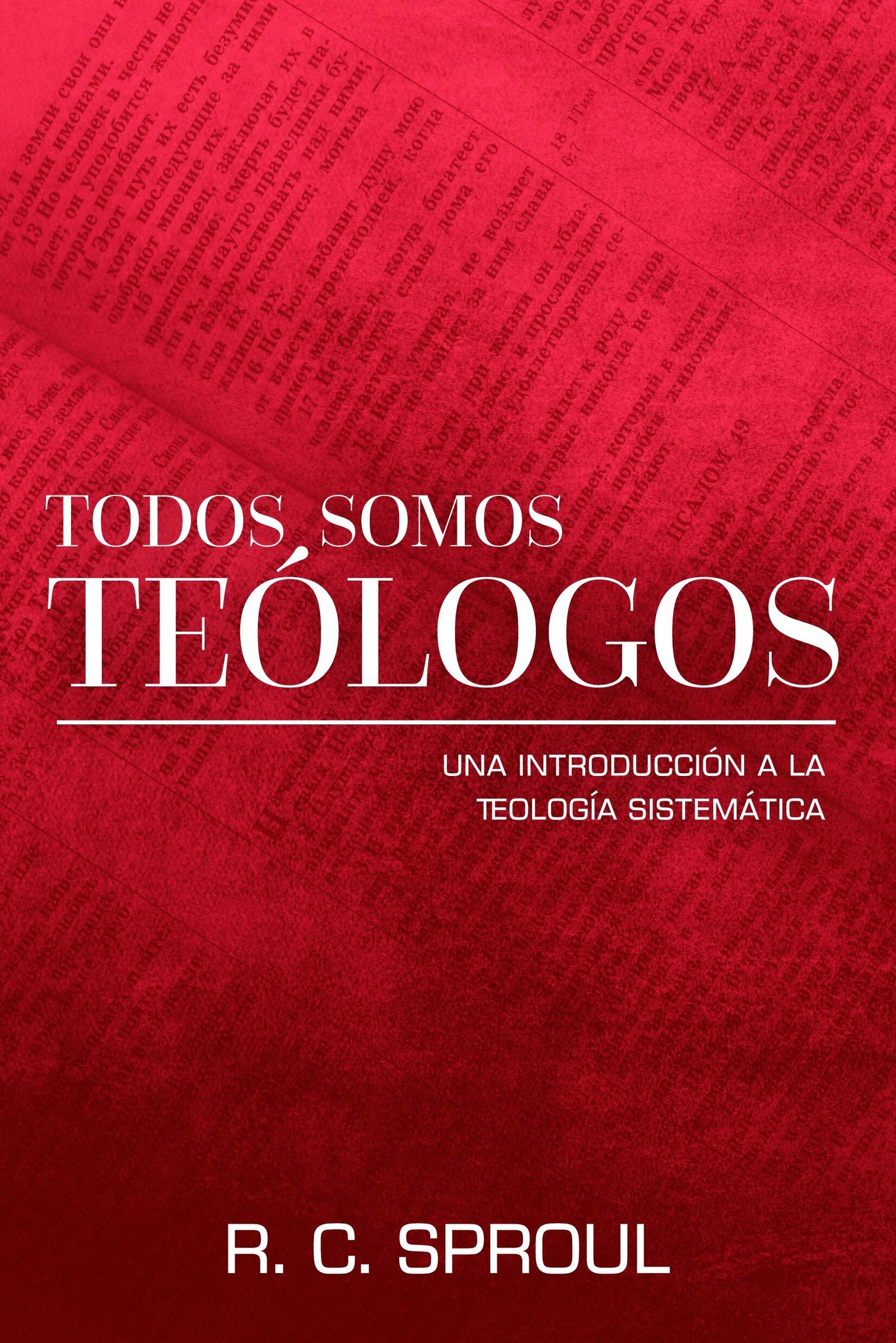 Todos somos teólogos: Introducción a la teología sistemática