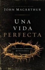 Una vida perfecta: La historia completa del Señor Jesús