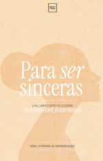 Para ser sinceras: Un libro breve sobre intimidad femenina