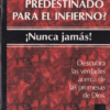 Está Predestinado para El Infierno Nunca Jamás