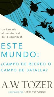 Este mundo Campo de recreo o campo de batalla