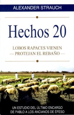 Hechos 20: Lobos Rapaces Vienen; Protejan El Rebaño