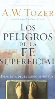 Los Peligros de la Fe Superficial