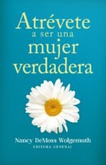 Atrévete a ser una mujer verdadera