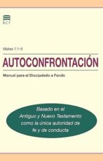 Autoconfrontacion: Manual Para Biblical Counseling Foundationel Discipulado a Fondo