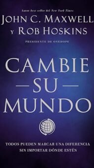 Cambie su mundo: Todos pueden marcar una diferencia sin importar dónde estén