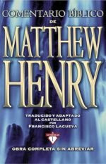 Comentario Bíblico Matthew Henry: Obra completa sin abreviar - 13 tomos en 1