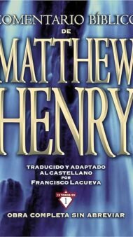 Comentario Bíblico Matthew Henry: Obra completa sin abreviar - 13 tomos en 1