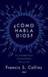 CÓMO HABLA DIOS Francis S. Collins